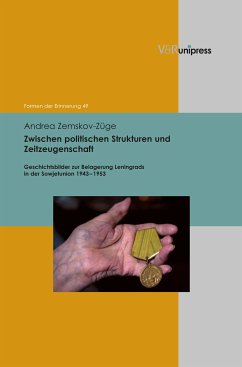 Zwischen politischen Strukturen und Zeitzeugenschaft (eBook, PDF) - Zemskov-Züge, Andrea