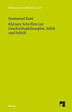 Kleinere Schriften zur Geschichtsphilosophie, Ethik und Politik (eBook, PDF) - Kant, Immanuel