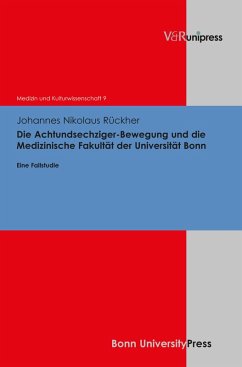 Die Achtundsechziger-Bewegung und die Medizinische Fakultät der Universität Bonn (eBook, PDF) - Rückher, Johannes Nikolaus