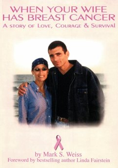 When Your Wife Has Breast Cancer, a Story of Love Courage & Survival - Weiss, Mark S.