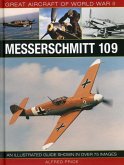 Great Aircraft of World War II: Messerschmitt 109: An Illustrated Guide Shown in Over 175 Images