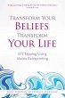 Transform Your Beliefs, Transform Your... - Bild 1