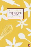 Floral Baker: Cakes, Pastries, and Breads