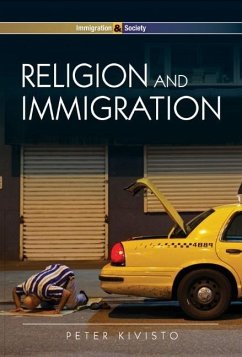 Religion and Immigration: Migrant Faiths in North America and Western Europe - Kivisto, Peter