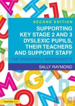Supporting Key Stage 2 and 3 Dyslexic Pupils, their Teachers and Support Staff - Raymond, Sally