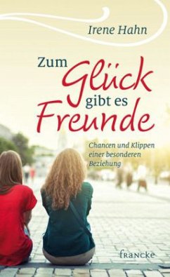 Zum Glück gibt es Freunde - Hahn, Irene