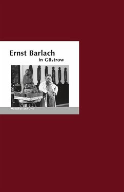 Ernst Barlach in Güstrow - Fischer, Bernd Erhard;Fischer, Angelika