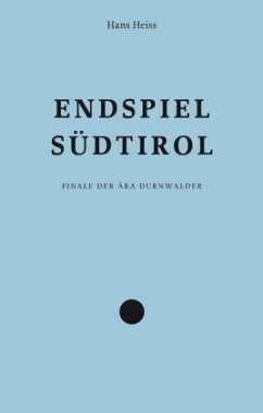 Endspiel Südtirol - Heiss, Hans