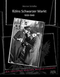 Kölns Schwarzer Markt 1939-1949 - Schäfke, Werner