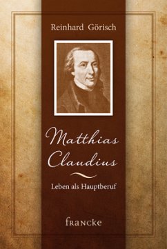 Matthias Claudius oder Leben als Hauptberuf - Görisch, Reinhard