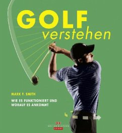Golf verstehen - Smith, Mark F.