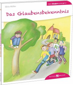 Das Glaubensbekenntnis den Kindern erklärt - Möller, Silvia