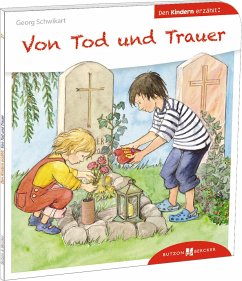 Von Tod und Trauer den Kindern erzählt - Schwikart, Georg