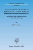 Autonome unbemannte bewaffnete Luftsysteme im Lichte des Rechts des internationalen bewaffneten Konflikts.