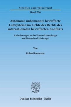 Autonome unbemannte bewaffnete Luftsysteme im Lichte des Rechts des internationalen bewaffneten Konflikts. - Borrmann, Robin