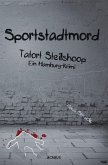 Sportstadtmord. Ein Hamburg-Krimi. Tatort Steilshoop (eBook, PDF)