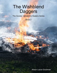 The Wishblend Daggers: The Society Verses the Healers Series Book 2 (eBook, ePUB) - Goodman, Alison Laura