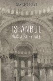 Istanbul Was a Fairy Tale (eBook, ePUB)