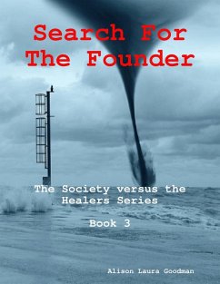 Search for the Founder: the Society Versus the Healers Series Book 3 (eBook, ePUB) - Goodman, Alison Laura