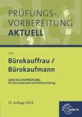 Abschlussprüfung für die bundesweit einheitliche Prüfung / Prüfungsvorbereitung aktuell - Bürokauffrau/ Bürokaufmann 2