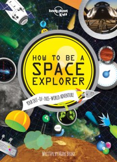 Lonely Planet Kids How to be a Space Explorer - Lonely Planet Kids; Brake, Mark