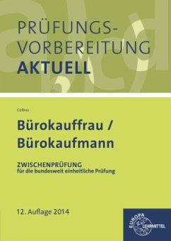 Zwischenprüfung für die bundesweit einheitliche Prüfung / Prüfungsvorbereitung aktuell - Bürokauffrau/ Bürokaufmann Bd.1 - Colbus, Gerhard