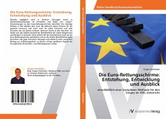 Die Euro-Rettungsschirme: Entstehung, Entwicklung und Ausblick - Kamhuber, Gregor