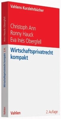 Wirtschaftsprivatrecht kompakt - Ann, Christoph;Hauck, Ronny;Obergfell, Eva I.