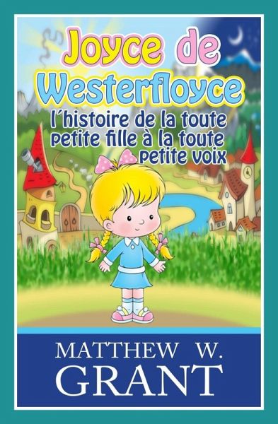 Joyce De Westerfloyce, L'histoire De La Toute Petite Fille A La Toute Petite Voix (eBook, ePUB)
