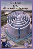ENC ; o El sueño del pez luciérnaga ENC ; o El sueño del pez luciérnaga