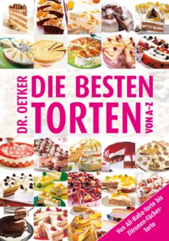 Dr. Oetker Die besten Torten von A - Z