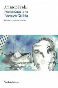 Federico Garcí­a Lorca, poeta en Galicia - Pérez Mestre, Juan Carlos; Prada, Amancio