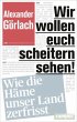 Wir wollen Euch scheitern sehen! - Bild 1