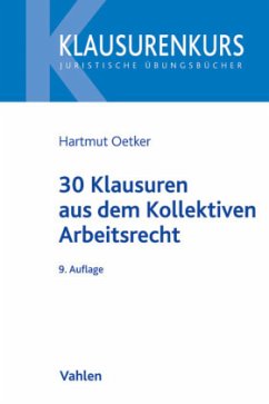 30 Klausuren aus dem Kollektiven Arbeitsrecht - Oetker, Hartmut
