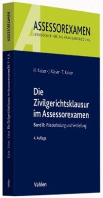 Die Zivilgerichtsklausur im Assessorexamen - Kaiser, Horst; Kaiser, Jan; Kaiser, Torsten