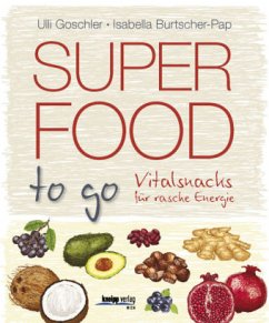 Superfood to go - Goschler, Ulli;Burtscher-Pap, Isabella