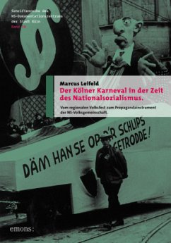 Der Kölner Karneval in der Zeit des Nationalsozialismus - Leifeld, Marcus