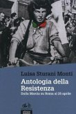 Antologia della Resistenza. Dalla marcia su Roma al 25 aprile Antologia della Resistenza. Dalla marcia su Roma al 25 aprile