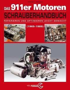 Das Porsche 911er Motoren Schrauberhandbuch - Reparieren und Optimieren leicht gemacht - Dempsey, Wayne R.