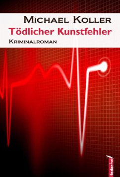 Tödlicher Kunstfehler - Koller, Michael