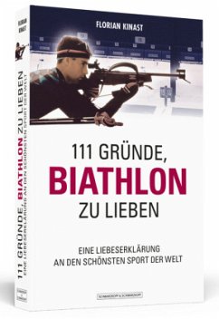 111 Gründe, Biathlon zu lieben - Kinast, Florian