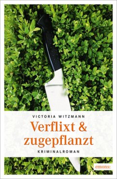 Verflixt & zugepflanzt - Witzmann, Victoria