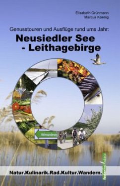 Genusstouren und Ausflüge rund ums Jahr: Neusiedler See - Leithagebirge - Genusstouren und Ausflüge rund ums Jahr