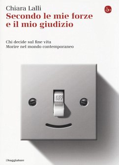 Cover Secondo le mie forze e il mio giudizio. Chi decide sul fine vita. Morire nel mondo contemporaneo