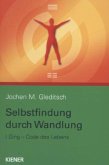 Selbstfindung durch Wandlung Selbstfindung durch Wandlung
