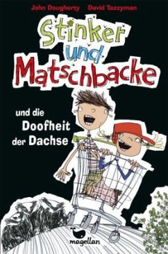 Stinker und Matschbacke und die Doofheit der Dachse / Stinker und Matschbacke Bd.1 - Dougherty, John