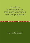 Konflikte einvernehmlich lösen und vermeiden - ein Lernprogramm