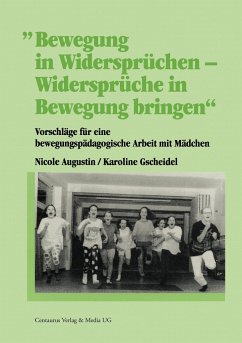 Bewegung in Widersprüchen - Widersprüche in Bewegung bringen - Augustin, Nicole;Gscheidel, Karoline