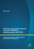 Bilanzierung latenter Steuern nach dem BilMoG in Annäherung an die IFRS: Die Bilanzierungspraxis mittelständischer Unternehmen in Deutschland (eBook, PDF)