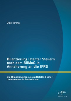 Bilanzierung latenter Steuern nach dem BilMoG in Annäherung an die IFRS: Die Bilanzierungspraxis mittelständischer Unternehmen in Deutschland (eBook, PDF) - Streng, Olga